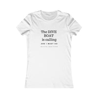 The DIVE BOAT is calling Tee - Women - 5 colors